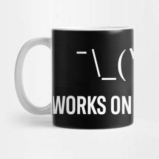 Developer Works on My Machine Mug